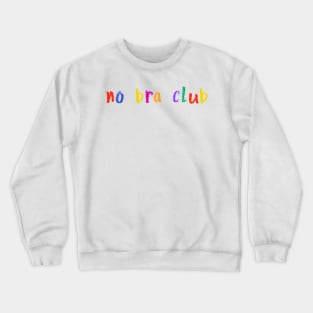 no bra club Crewneck Sweatshirt